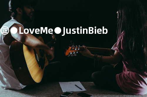 —㊣●Love Me●Justin Bieber●㊣—