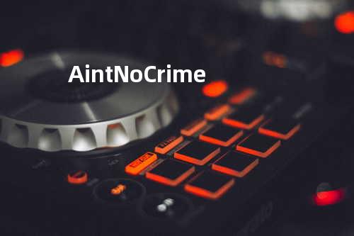 Ain t No Crime