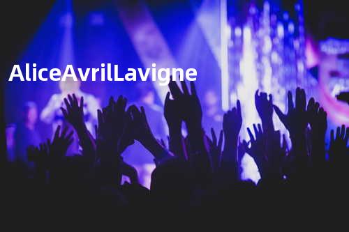 Alice - Avril Lavigne.