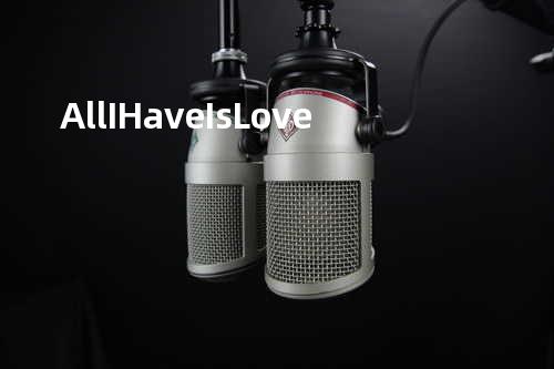All I Have Is Love