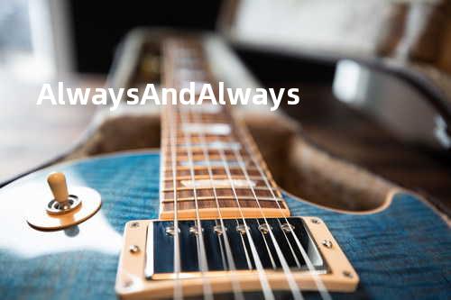 Always And Always -