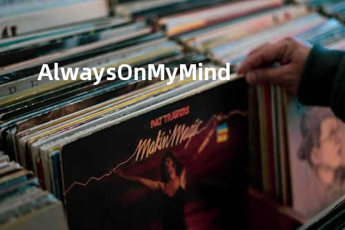 Always On My Mind