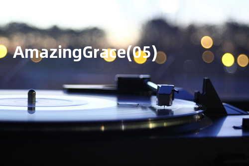 Amazing Grace(05)