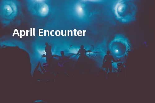 April Encounter