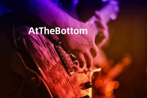 At The Bottom