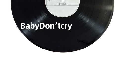 Baby Don’t cry