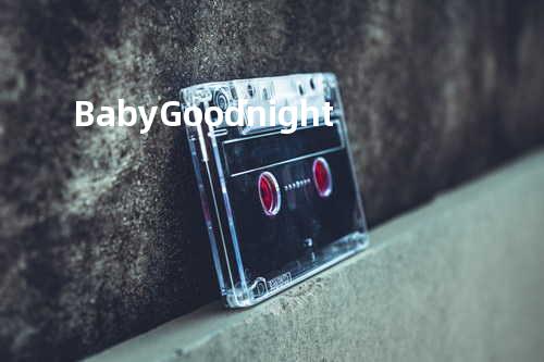 Baby Goodnight