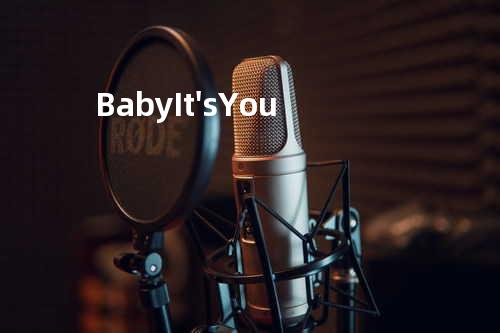 Baby It's You