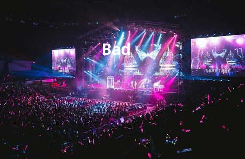 Bad