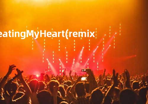 Beating My Heart(remix版)