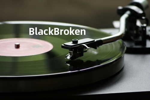 Black Broken.