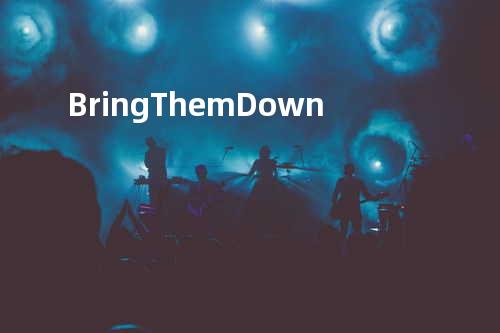 Bring Them Down