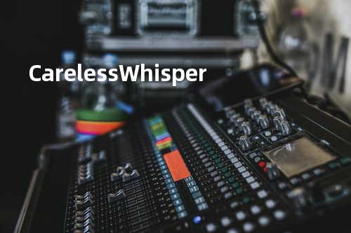 Careless Whisper