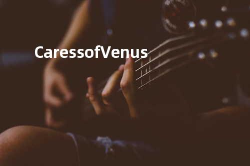 Caress of Venus
