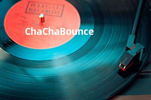 Cha Cha Bounce