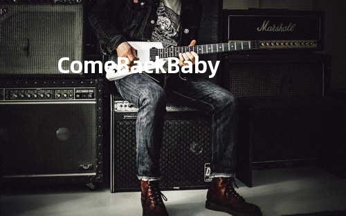 Come Back Baby