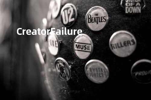 Creator Failure