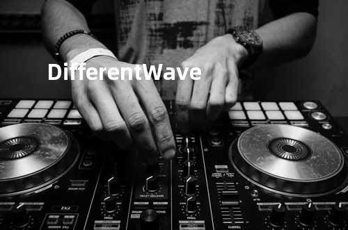 Different Wave