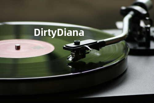 Dirty Diana