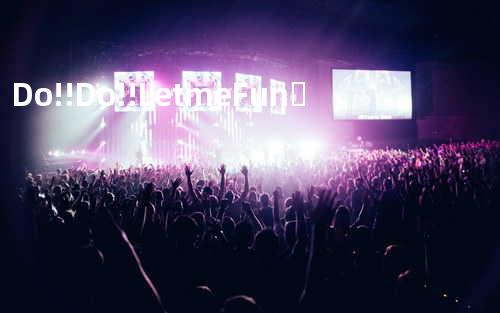 Do!! Do!! Let me Fun♪