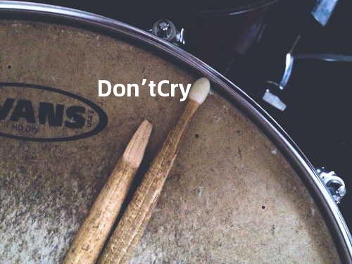 Don’t Cry