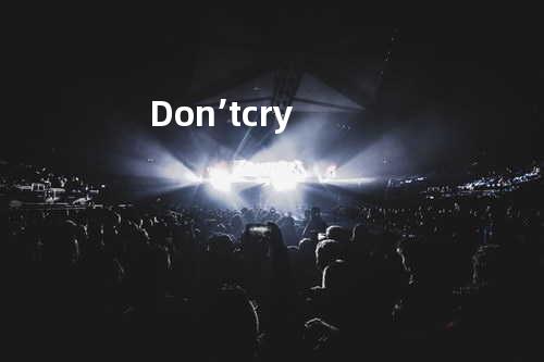 Don’t cry