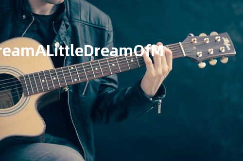 Dream A Little Dream Of Me