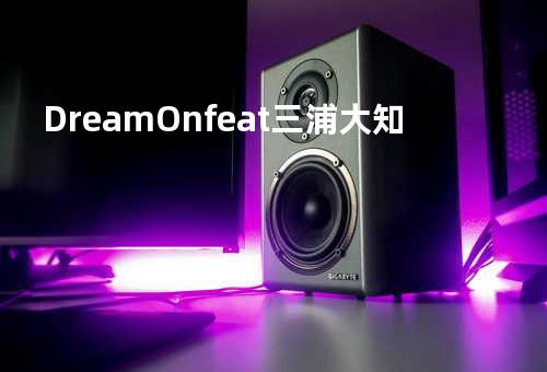 Dream On feat.三浦大知
