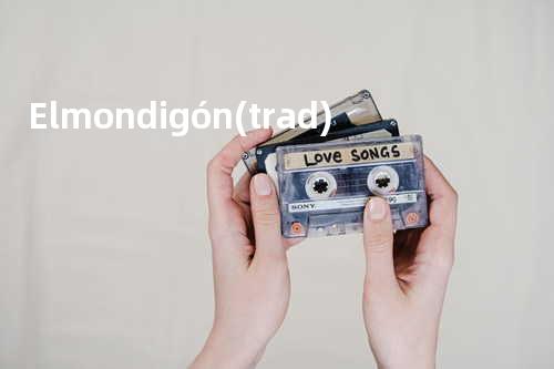 El mondigón (trad.)