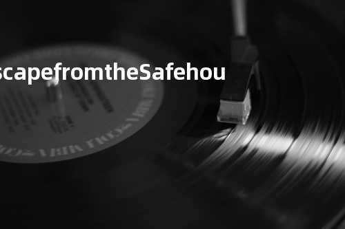 Escape from the Safehouse - Loose Ends