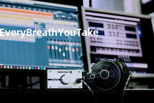 Every Breath You Take