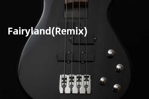 Fairyland (Remix)