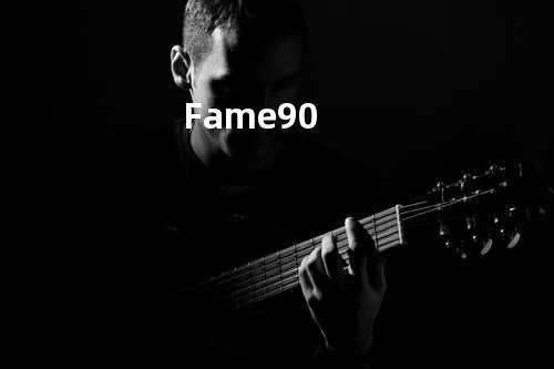 Fame 90