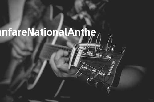 Fanfare & National Anthem