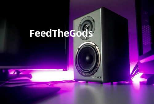 Feed The Gods