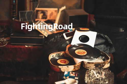 Fighting Road