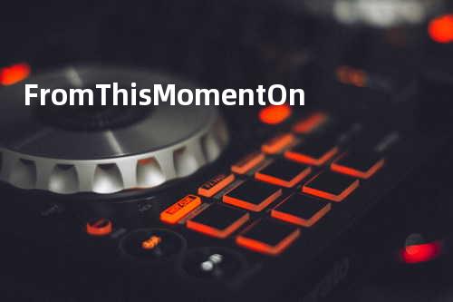 From This Moment On