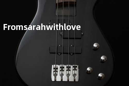 From sarah with love