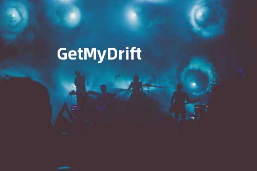 Get My Drift