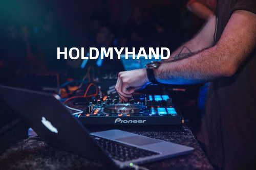 HOLD MY HAND