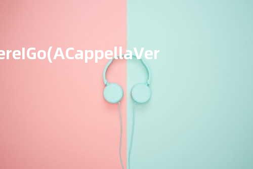 Here I Go (A Cappella Version)