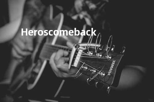 Heros come back