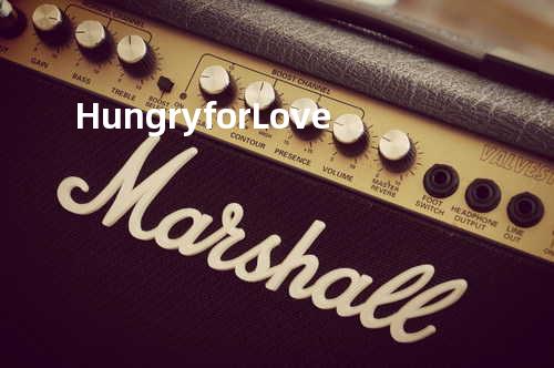 Hungry for Love