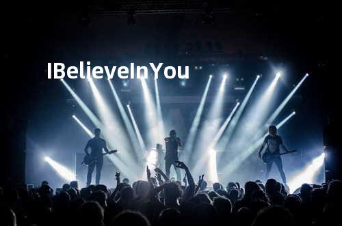 I Believe In You