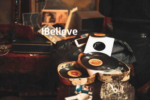 I Believe