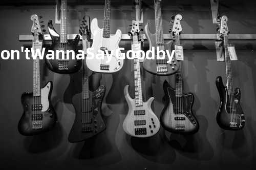 I Don't Wanna Say Goodbye - 刘德华