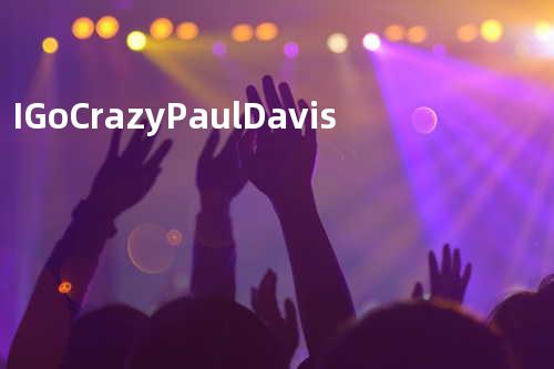 I Go Crazy Paul Davis