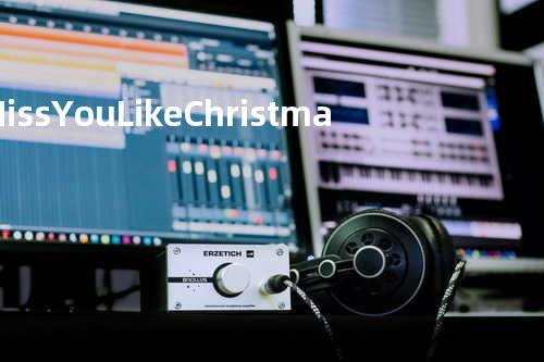 I Miss You Like Christmas