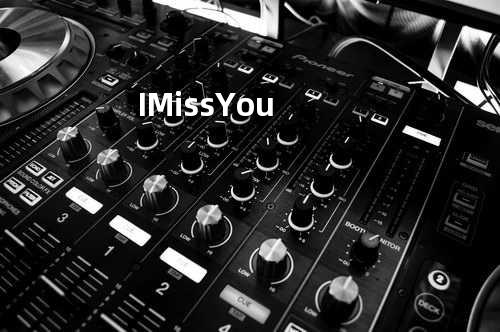 I Miss You