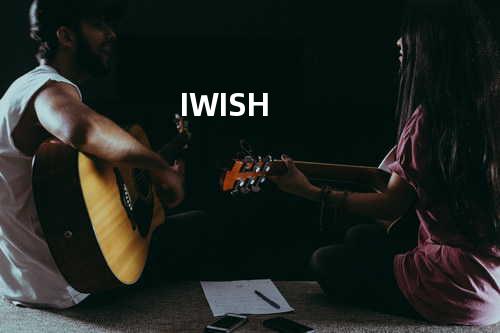 I WISH
